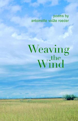 Cover for Antoinette Voûte Roeder · Weaving the Wind (Paperback Book) (2006)