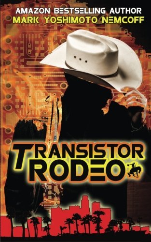Transistor Rodeo - Mark Yoshimoto Nemcoff - Böcker - Glenneyre Press LLC - 9781934602089 - 1 oktober 2011