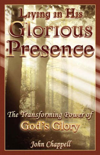 Cover for III John R. Chappell · Living in His Glorious Presence (Paperback Book) (2008)