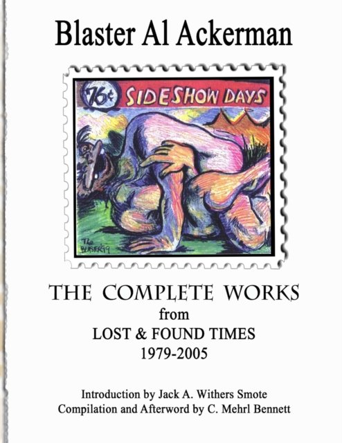 The Complete Works from Lost & Found Times 1979-2005 - Blaster Al Ackerman - Livros - Luna Bisonte Prods - 9781938521089 - 6 de junho de 2013