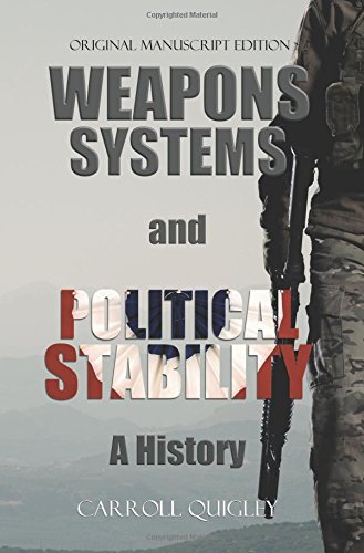 Cover for Carroll Quigley · Weapons Systems and Political Stability: A History (Gebundenes Buch) [Reprint edition] (2013)