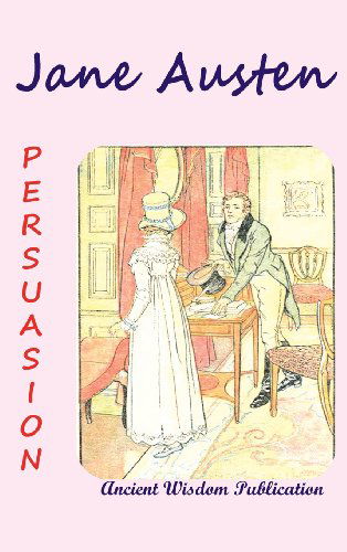 Persuasion (Illustrated) - Jane Austen - Kirjat - Ancient Wisdom Publications - 9781940849089 - keskiviikko 11. joulukuuta 2013