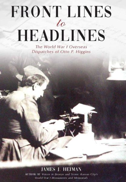 Cover for James J Heiman · Front Lines to Headlines (Hardcover Book) (2019)