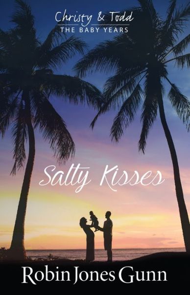 Cover for Robin Jones Gunn · Salty Kisses Christy &amp; Todd the Baby Years Book 2 (Paperback Bog) (2017)