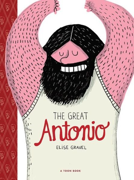 Cover for Elise Gravel · The Great Antonio: TOON Level 2 (Hardcover Book) (2016)