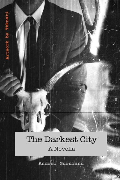 Cover for Andrei Guruianu · The Darkest City (Pocketbok) (2017)