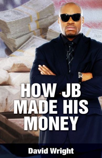 Cover for David Wright · How Jb Made His Money (Paperback Bog) (2018)