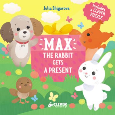 Max the Rabbit Gets a Present - Clever Publishing - Books - Clever Media Group - 9781948418089 - February 26, 2019