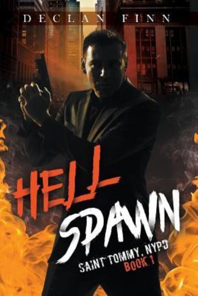 Cover for Declan Finn · Hell Spawn - Saint Tommy, NYPD (Paperback Book) (2018)