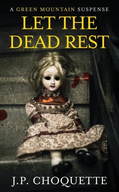 Cover for J P Choquette · Let the Dead Rest (Paperback Book) (2018)