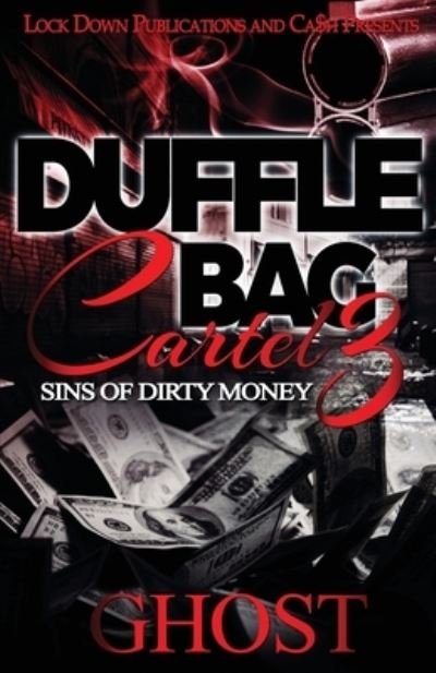 Cover for Ghost · Duffle Bag Cartel 3: Sins of Dirty Money - Duffle Bag Cartel (Paperback Bog) (2019)