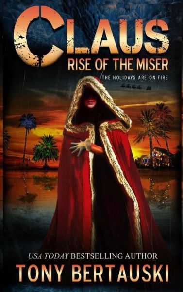 Claus: Rise of the Miser - Claus Universe - Tony Bertauski - Books - Tony Bertauski - 9781951432089 - July 19, 2019