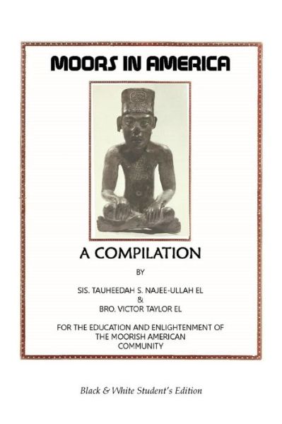 Cover for Moors in America: For the Education and Enlightenment of the Moorish American Community - Black and White Student's Edition (Paperback Book) (2014)