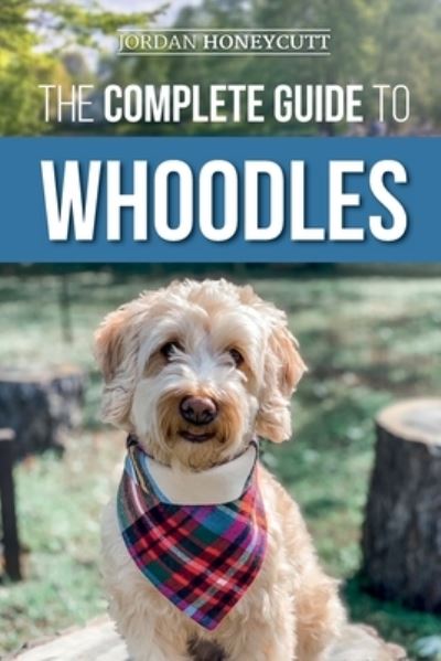 Cover for Jordan Honeycutt · The Complete Guide to Whoodles (Taschenbuch) (2021)