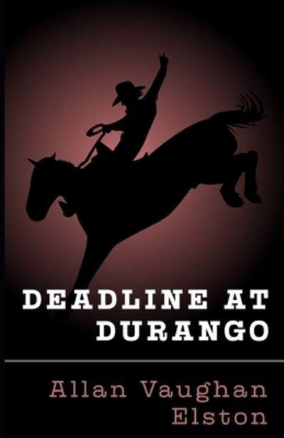 Cover for Allan Vaughan Elston · Deadline at Durango (Paperback Book) (2021)