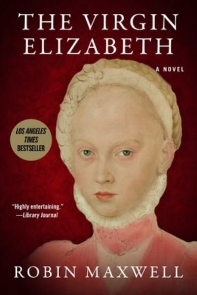 Cover for Robin Maxwell · The Virgin Elizabeth (Paperback Book) (2022)