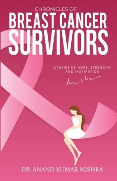 Cover for Anand Kumar Mishra · Chronicles of Breast Cancer Survivors (Book) (2022)