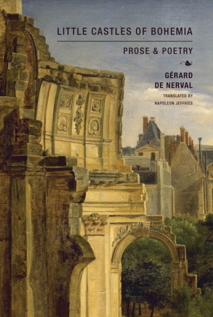 Cover for Gerard De Nerval · Little Castles of Bohemia: Prose and Poetry (Paperback Book) (2025)
