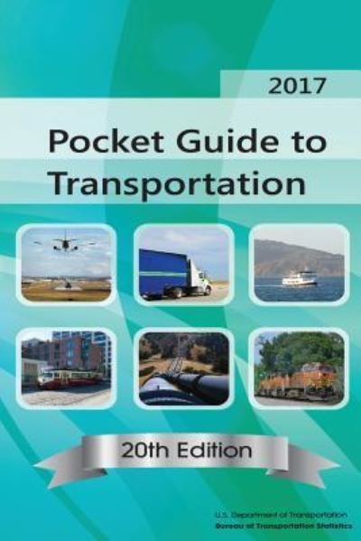 Pocket Guide to Transportation - U S Department of Transportation - Libros - Createspace Independent Publishing Platf - 9781973746089 - 19 de julio de 2017
