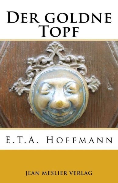 Cover for E T A Hoffmann · Der goldne Topf (Paperback Bog) (2017)