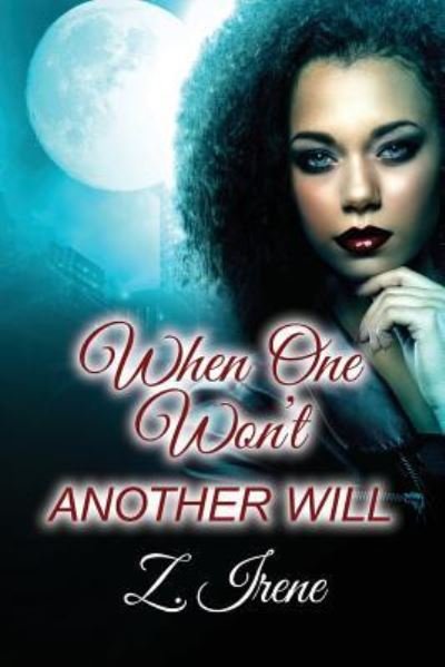 Z Irene · When One Won't Another Will (Paperback Bog) (2017)