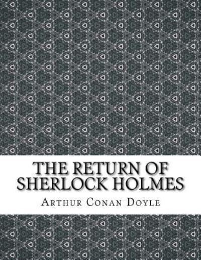 The Return of Sherlock Holmes - Arthur Conan Doyle - Książki - Createspace Independent Publishing Platf - 9781976592089 - 21 września 2017