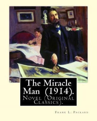 Cover for Frank L Packard · The Miracle Man (1914). By (Pocketbok) (2017)