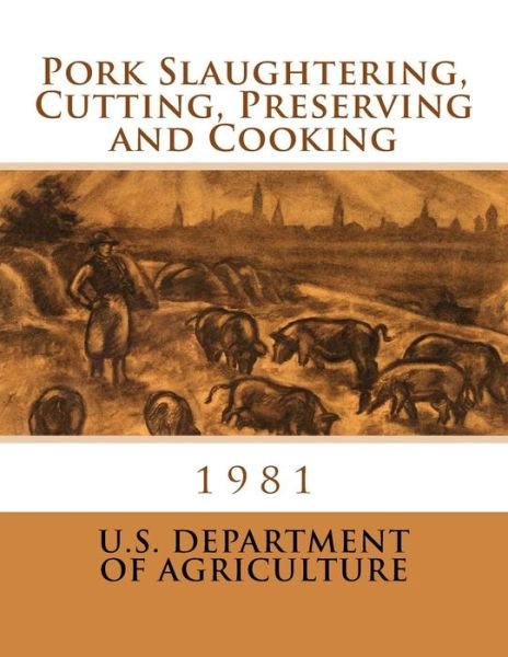 Cover for Department Of Agriculture · Pork Slaughtering, Cutting, Preserving and Cooking (Paperback Book) (2017)