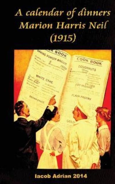 Cover for Iacob Adrian · A calendar of dinners Marion Harris Neil (1915) (Taschenbuch) (2017)
