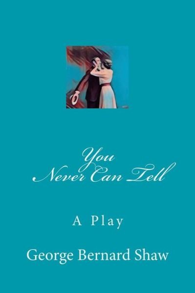 Cover for George Bernard Shaw · You Never Can Tell (Pocketbok) (2017)