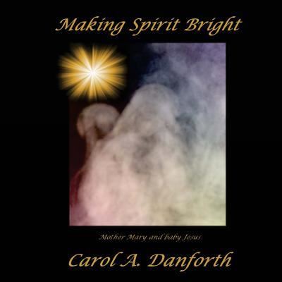 Cover for Carol a Danforth · Making Spirit Bright (Paperback Book) (2018)