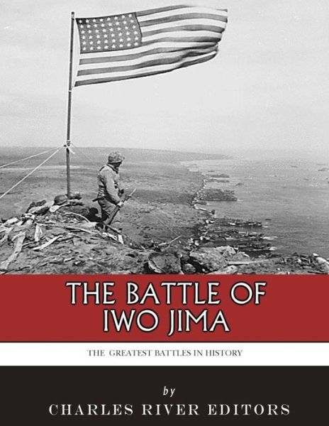 The Greatest Battles in History - Charles River Editors - Książki - Createspace Independent Publishing Platf - 9781985387089 - 13 lutego 2018