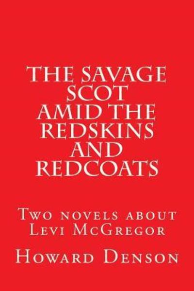 Cover for Howard Denson · The Savage Scot amid the Redskins and Redcoats (Paperback Book) (2018)