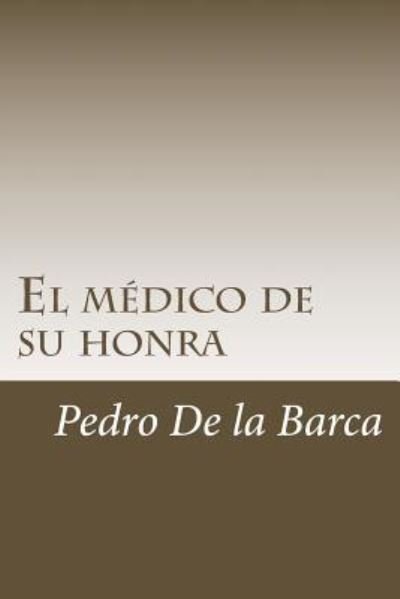 Cover for Pedro Calderon de la Barca · El medico de su honra (Paperback Bog) (2018)