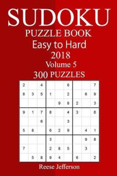 Cover for Reese Jefferson · 300 Easy to Hard Sudoku Puzzle Book 2018 (Paperback Bog) (2018)