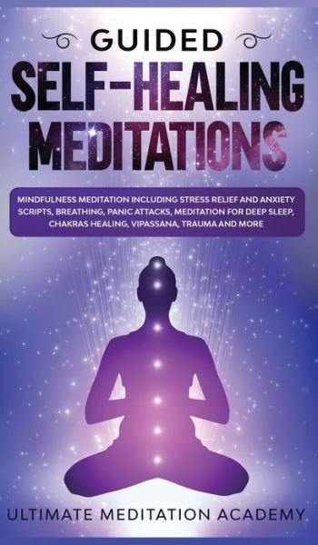 Cover for Ultimate Meditation Academy · Guided Self-Healing Meditations (Hardcover Book) (2019)