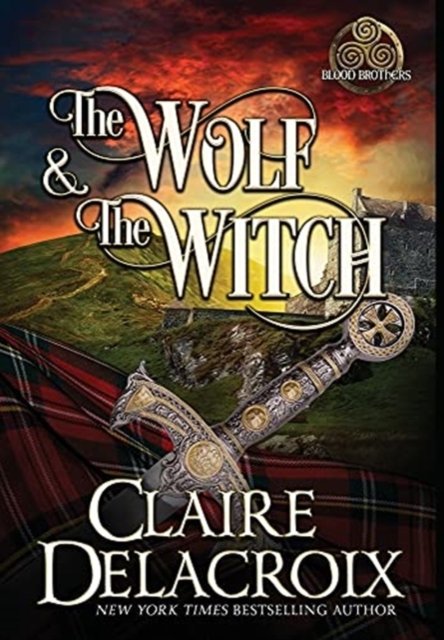 Cover for Claire Delacroix · The Wolf and the Witch - Blood Brothers (Hardcover bog) [Large type / large print edition] (2021)