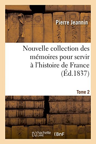 Pierre Jeannin · Nouvelle Collection Des Memoires Pour Servir A l'Histoire de France: Les Negociations Du President Jeannin - Histoire (Paperback Book) [French edition] (2014)