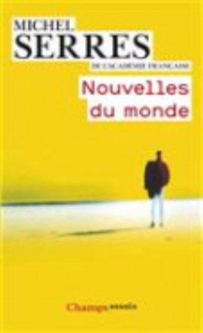 Nouvelles du monde - Michel Serres - Bøger - Editions Flammarion - 9782081332089 - 27. februar 2014