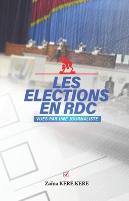 Cover for Kere Kere Zaina Kere Kere · Les élections en RDC vues par une journaliste (Paperback Book) (2022)