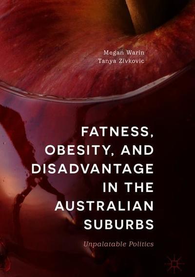 Cover for Megan Warin · Fatness, Obesity, and Disadvantage in the Australian Suburbs: Unpalatable Politics (Hardcover Book) [2019 edition] (2019)