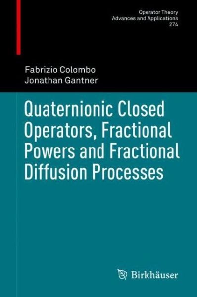 Cover for Colombo · Quaternionic Closed Operators Fractional Powers and Fractional Diffusion Proces (Book) [1st ed. 2019 edition] (2019)