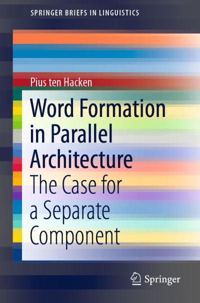 Cover for Pius Ten Hacken · Word Formation in Parallel Architecture: The Case for a Separate Component - SpringerBriefs in Linguistics (Paperback Book) [2019 edition] (2019)