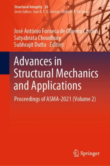 Cover for Advances in Structural Mechanics and Applications: Proceedings of ASMA-2021 (Volume 2) - Structural Integrity (Hardcover Book) [2023 edition] (2022)