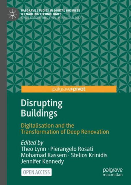 Disrupting Buildings: Digitalisation and the Transformation of Deep Renovation - Palgrave Studies in Digital Business & Enabling Technologies (Hardcover Book) [1st ed. 2023 edition] (2023)