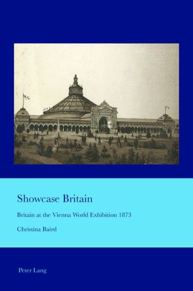 Cover for Christina Baird · Showcase Britain: Britain at the Vienna World Exhibition 1873 - Cultural Interactions: Studies in the Relationship between the Arts (Paperback Book) [New edition] (2016)