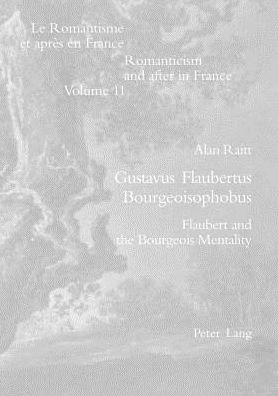 Cover for A. W. Raitt · Gustavus Flaubertus Bourgeoisophobus: Flaubert and the Bourgeois Mentality - Romanticism and After in France/Le Romantisme et Apres en France (Paperback Book) (2004)