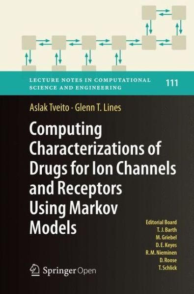 Cover for Aslak Tveito · Computing Characterizations of Drugs for Ion Channels and Receptors Using Markov Models - Lecture Notes in Computational Science and Engineering (Paperback Bog) [Softcover reprint of the original 1st ed. 2016 edition] (2018)