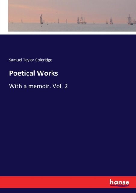 Cover for Samuel Taylor Coleridge · Poetical Works: With a memoir. Vol. 2 (Paperback Book) (2017)