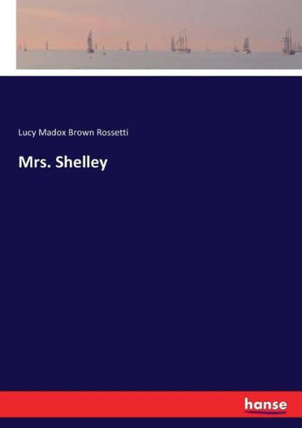 Cover for Rossetti · Mrs. Shelley (Book) (2017)